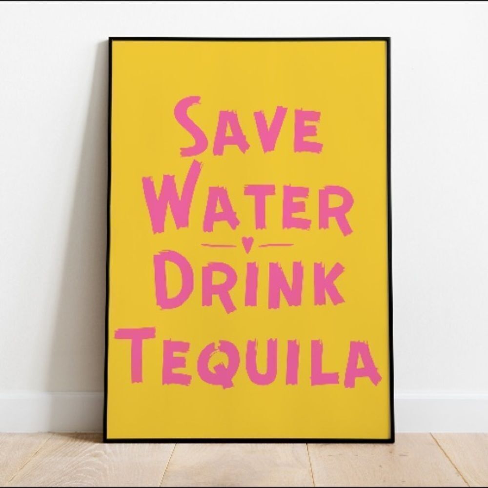Save Water, Drink Tequila Poster Print